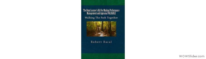 The Busy Learner's Kit For Making Performance Management and Appraisal VALUABLE: Walking The Path Together